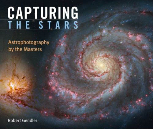 Book cover for Capturing the Stars: Astrophotography by the Masters by Robert Gendler.