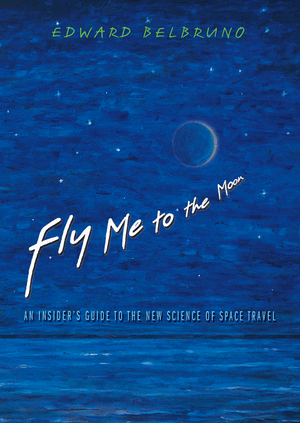 Book cover for Fly Me to the Moon: An Insiders Guide to the New Science of Space Travel by Edward Belbruno.