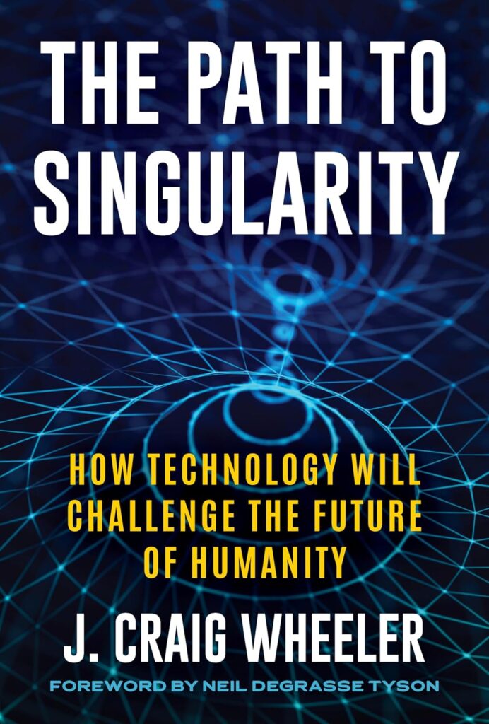 Book cover for The Path to Singularity: How Technology Will Challenge the Future of Humanity by J. Craig Wheeler.